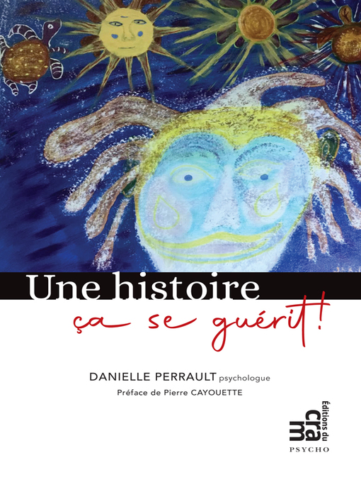 Title details for Une histoire ça se guérit! by Danielle Perrault - Available